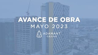 Adamant Grand - Avance de Obra Mayo 2023