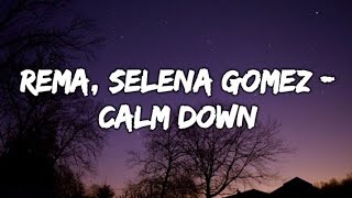 Rema, Selena Gomez - Calm Down (Lyrics Video)