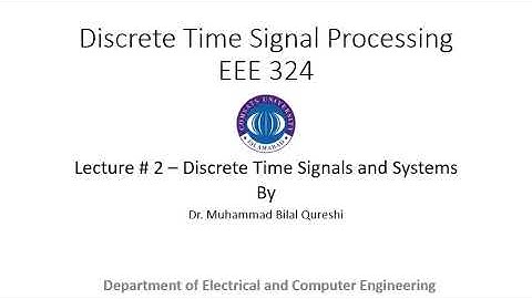 Digital Signal Processing - Lecture # 2 - Chapter # 2 - Discrete Time Signals & Systems