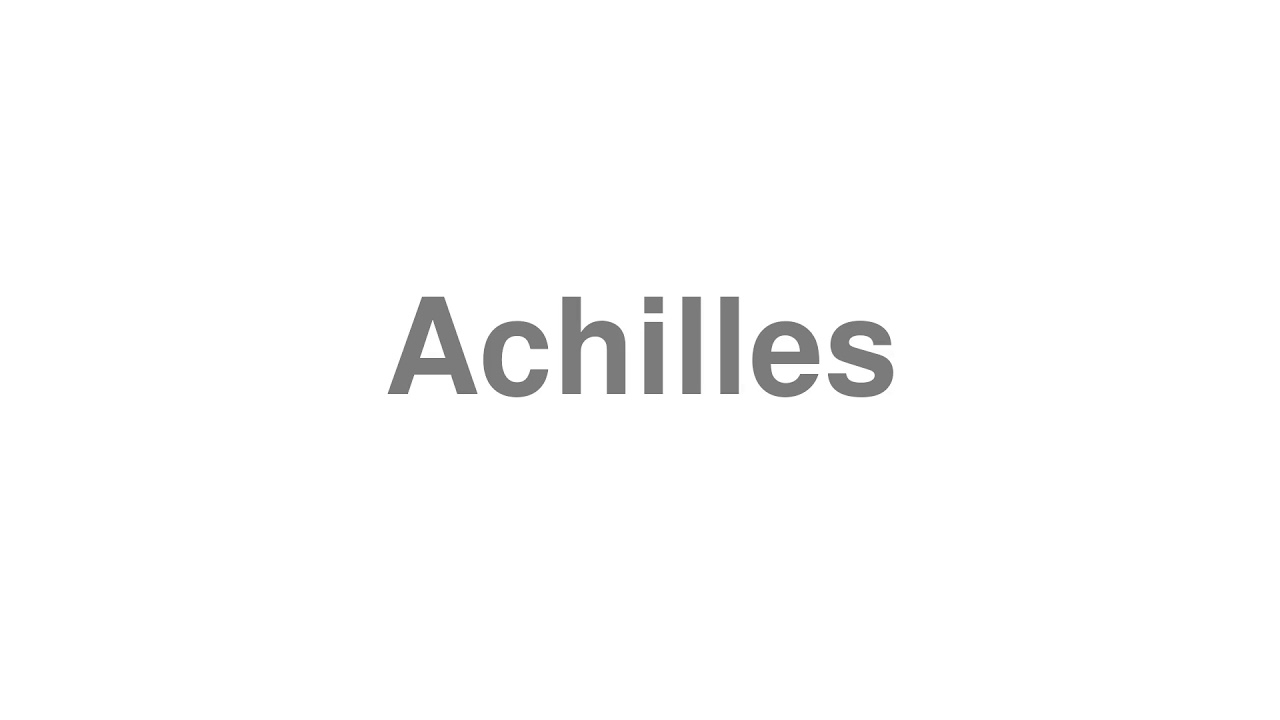 How to Pronounce "Achilles"