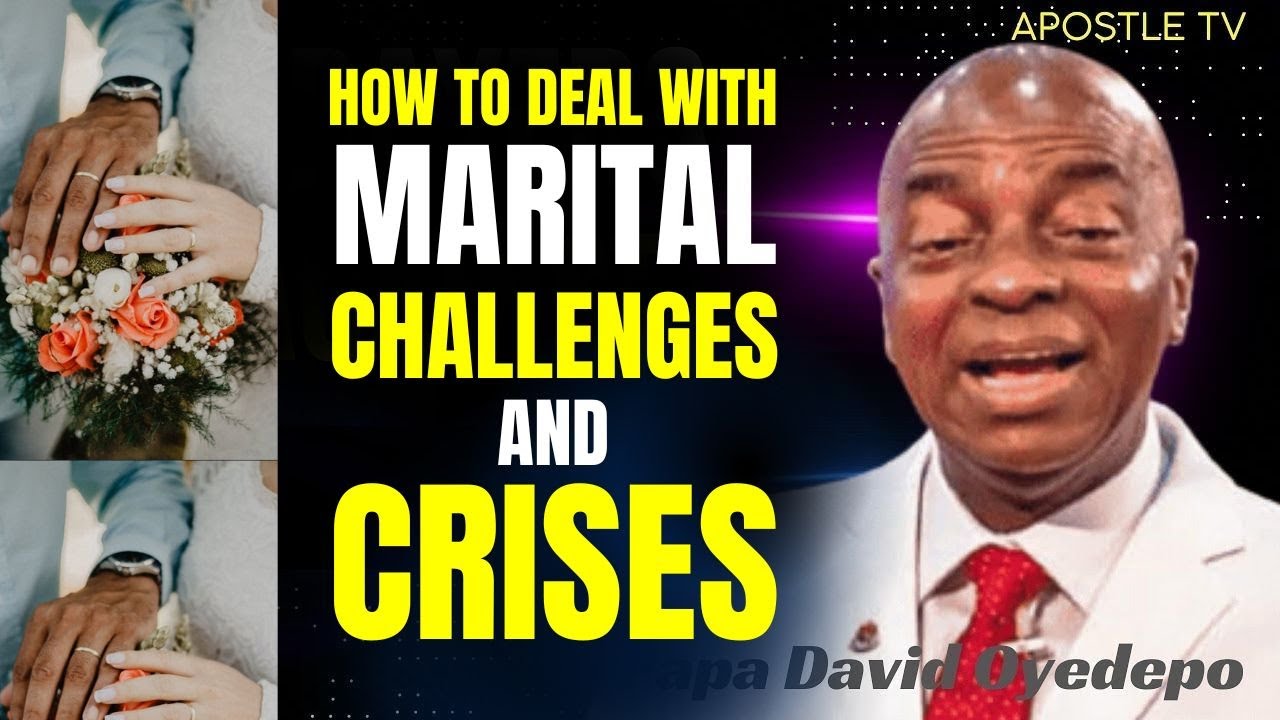 Bishop David Oyedepo | How To Deal With Marital Challenges & Crises ...
