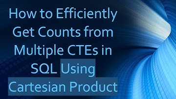 How to Efficiently Get Counts from Multiple CTEs in SQL Using Cartesian Product