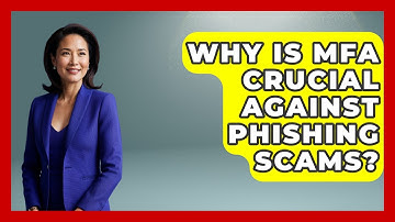 Why Is MFA Crucial Against Phishing Scams? - Tech Terms Explained