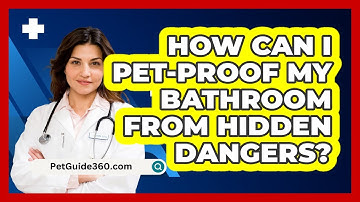 How Can I Pet-proof My Bathroom From Hidden Dangers? - PetGuide360.com