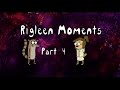 Rigleen Moments Part 4