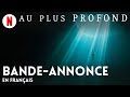 Au plus profond  bandeannonce en franais  netflix