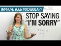 Stop saying I'M SORRY: More ways to apologize in English