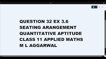 Ques 32 Ex 3.6 Seating Arrangement Quantitative Aptitude Class 11 Applied Maths ML Aggarwal