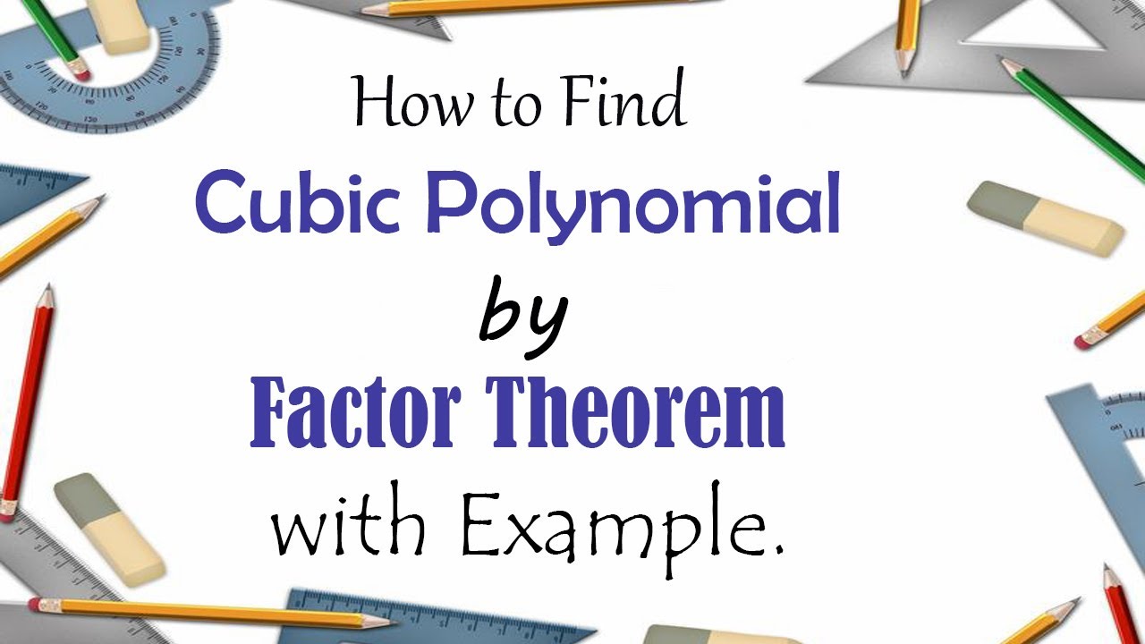 How to Find Cubic Polynomial by Factor Theorem with Example - YouTube