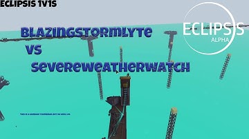 Eclipsis 1v1s: BlazingStormLyte vs SevereWeatherWatch [ROBLOX]