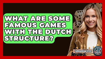 What Are Some Famous Games With The Dutch Structure? - The Board Game Xpert