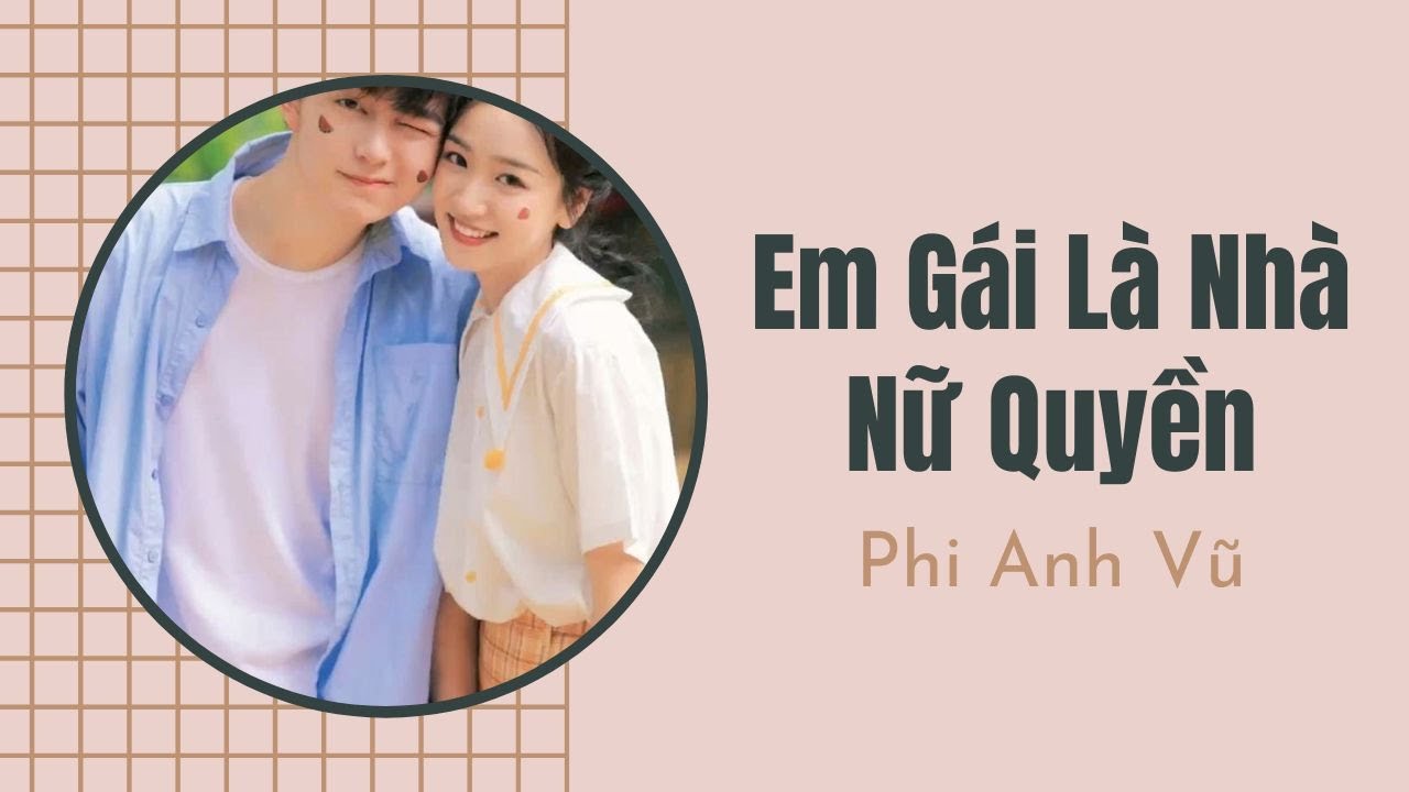 [Truyện Audio] Em Gái Là Nhà Nữ Quyền | Phi Anh Vũ