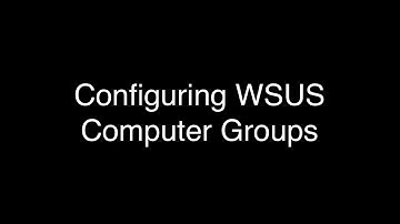 Configuring WSUS Computer Groups