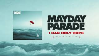Video thumbnail of "Mayday Parade - I Can Only Hope"