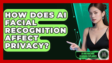 How Does AI Facial Recognition Affect Privacy? - AI and Machine Learning Explained