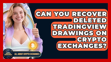 Can You Recover Deleted TradingView Drawings On Crypto Exchanges? - All About Crypto Exchanges