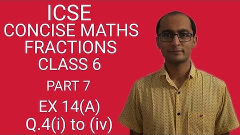 ICSE FRACTIONS EX 14(A) Q.4(i) to (iv) CLASS 6 CONCISE MATHS PART 7 CHAPTER 14