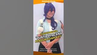 ADA RENCANA PENSIUN COSPLAY? part 1 | #shorts #wibu #cosplayerindonesia #eventwibu