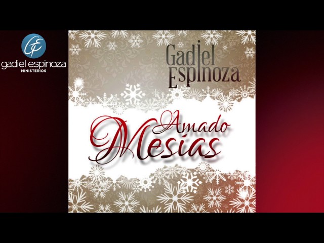 Gadiel Espinoza - Amado Mesías