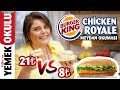 8₺ vs 21₺ Burger King - Chicken Royal (Challenge) Meydan Okuması | Evde Chicken Royale Tarifi