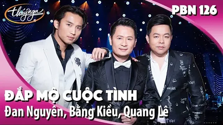 an Nguyn, Bng Kiu, Quang L  - p M Cuc Tnh - PBN 126