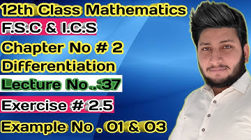 12th Class Mathematics || Ch 2 Differentiation || Exercise 2.5 Example 1 and 3