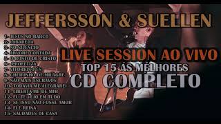 JEFFERSON & SUELLEN - CD COMPLETO TOP 15 - SÓ ÁS MELHORES ( LIVE SESSION AO VIVO ) 2021-2022
