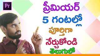 Adobe Premiere Pro Complete Course in 5 Hours | Premiere Tutorial | Premiere Pro Tutorials in Telugu