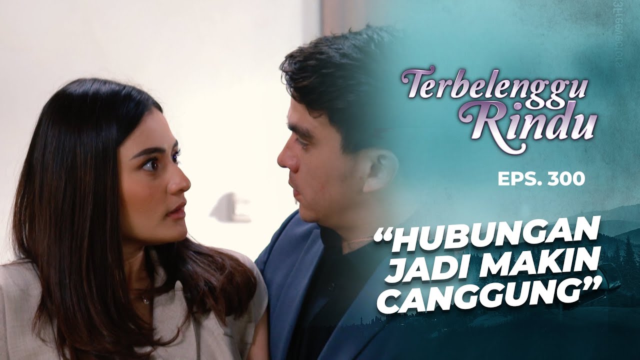 Hubungan Elang & Diandra Jadi Makin Awkward Deh | TERBELENGGU RINDU | EPS. 300 (1/2)