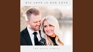 Vignette de la vidéo "The Davis Family - His Love Is Our Love (For Kelsey)"