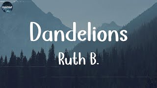 Ruth B. - Dandelions (Lyrics) || John Legend, Troye Sivan,... (Mix Lyrics)