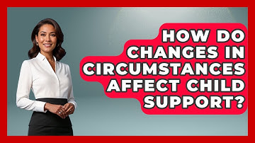 How Do Changes In Circumstances Affect Child Support? - Second Chance Journey