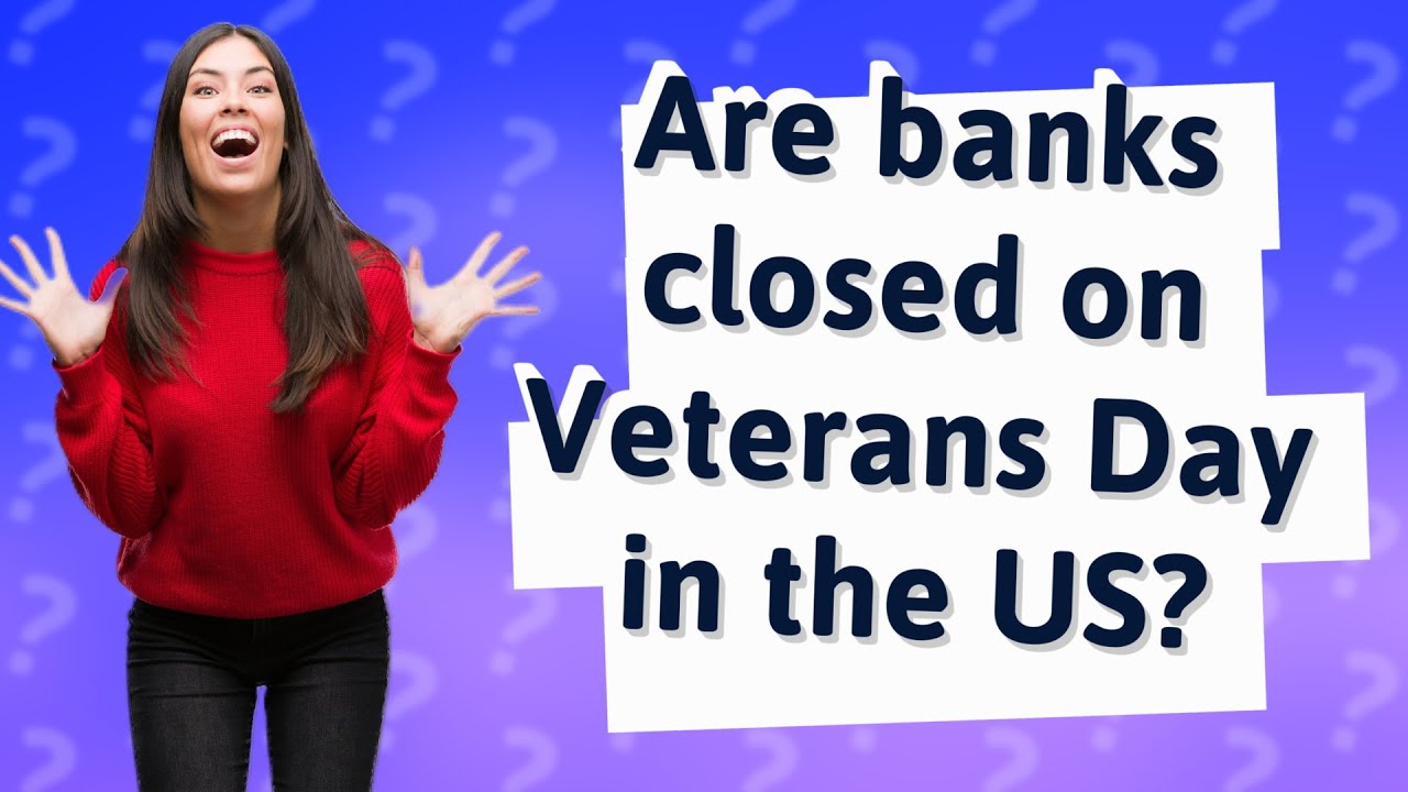 Are Banks Closed On Veterans Day In The US YouTube