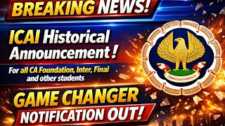 Breaking News | ICAI historical Announcement Out CA Foundation,Inter &amp; Final and Other Students 