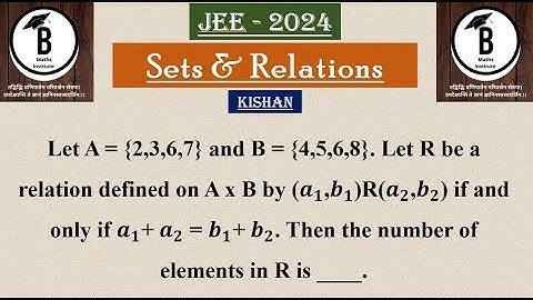 Let A = {2,3,6,7} and B = {4,5,6,8}. Let R be a relation defined on A x B by (𝒂_𝟏, 𝒃_𝟏)R(𝒂_𝟐, 𝒃_