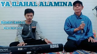 Video thumbnail of "Ya Ilahal Alamina - Vocal Abah Juhdi || Qasidah Gambus"