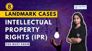 Landmark Cases Intellectual Property Rights (IPR) | Legal Bites Academy #intellectualproperty #iplaw