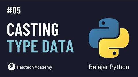 Belajar Python Dasar - #05 Casting Type Data