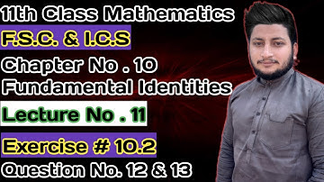 11th Class Math || Ch 10 Trigonometric Identities || Exercise 10.2 Question 12 and 13