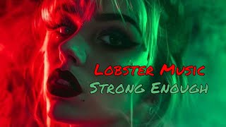 Lobster Music - Strong Enough