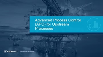 Advanced Process Control for Upstream Processes Application Overview