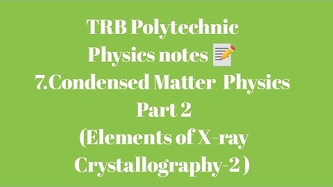 TRB Polytechnic Physics notes 📄/7. Condensed Matter Physics Part 2