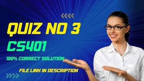 CS401 Quiz No 3|| 100% correct solution to get full marks ||Fall 2023|LINk in description||cs401