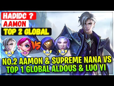 Top Global Aamon & Supreme Nana VS Top 1 Global Aldous & Luo Yi [ Top Global Aamon ] HadiDC ? - MLBB @MobileMobaYT