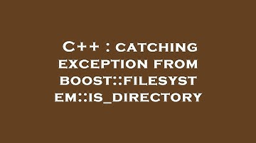C++ : catching exception from boost::filesystem::is_directory
