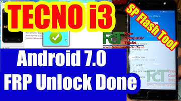 TECNO i3 Android 7 0 FRP Unlock Done - SP Flash Tool