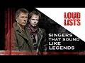 10 Singers Who Sound Exactly Like Rock + Metal Legends