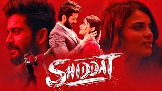 Shiddat Full Movie HD | Sunny Kaushal, Radhika Madan, Mohit Raina, Diana Penty |1080p Facts & Review