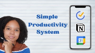 Stay Organized with this Simple Productivity System |  Notion, TickTick, Google Calendar + More