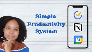 Stay Organized with this Simple Productivity System |  Notion, TickTick, Google Calendar + More